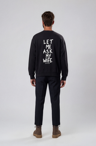 'Let Me Ask My Wife' Painted Crewneck