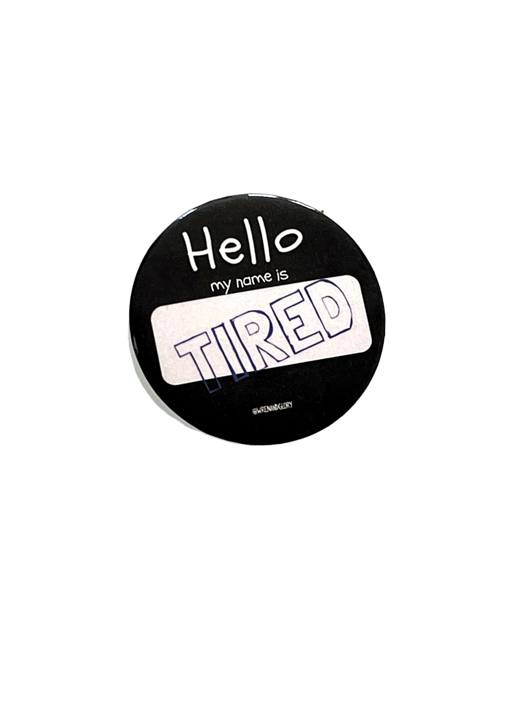 'Tired' Pin