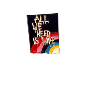 ALL WE NEED IS LOVE with rainbow on soft Enamel pin. 1.5 Inches with rubber backing. Signed @wrenandglory.